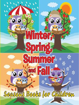 cover image of Winter, Spring, Summer and Fall--Seasons Books for Children